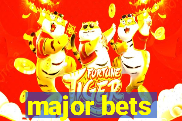 major bets